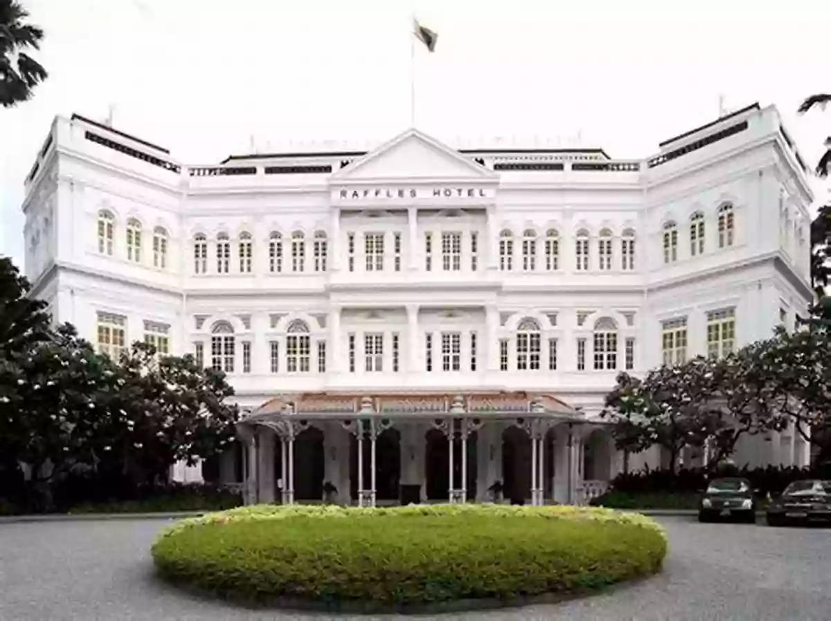 Raffles Hotel An Iconic British Colonial Style Hotel In Singapore Travellers Tales Of Old Singapore: Expanded Bicentennial Edition (Travellers Tales)