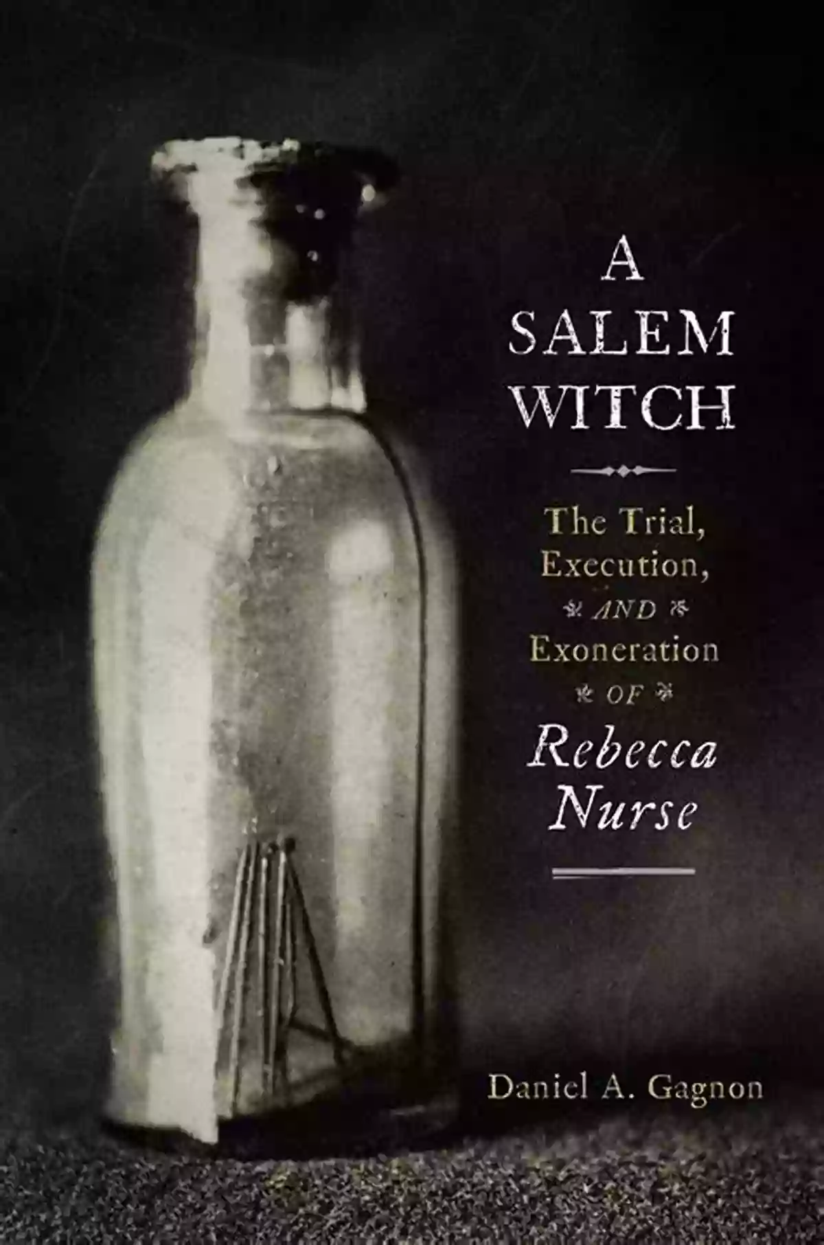 Rebecca Nurse A Victim Of Injustice, Later Exonerated By The Truth A Salem Witch: The Trial Execution And Exoneration Of Rebecca Nurse