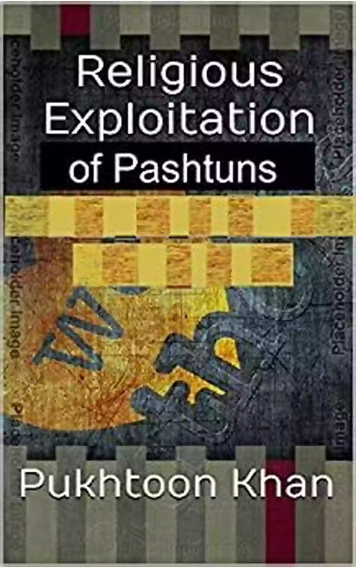 Religious Exploitation of Pashtuns Pukhtoon Khan