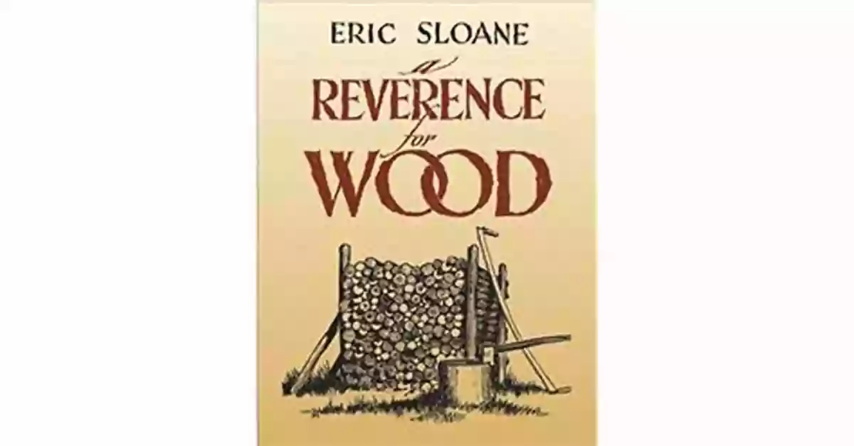 Reverence For Wood By Eric Sloane A Celebration Of Nature's Gift A Reverence For Wood Eric Sloane