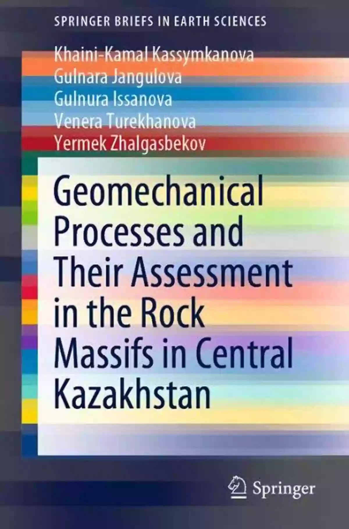 Rock Massifs In Central Geomechanical Processes And Their Assessment In The Rock Massifs In Central Kazakhstan (SpringerBriefs In Earth Sciences)