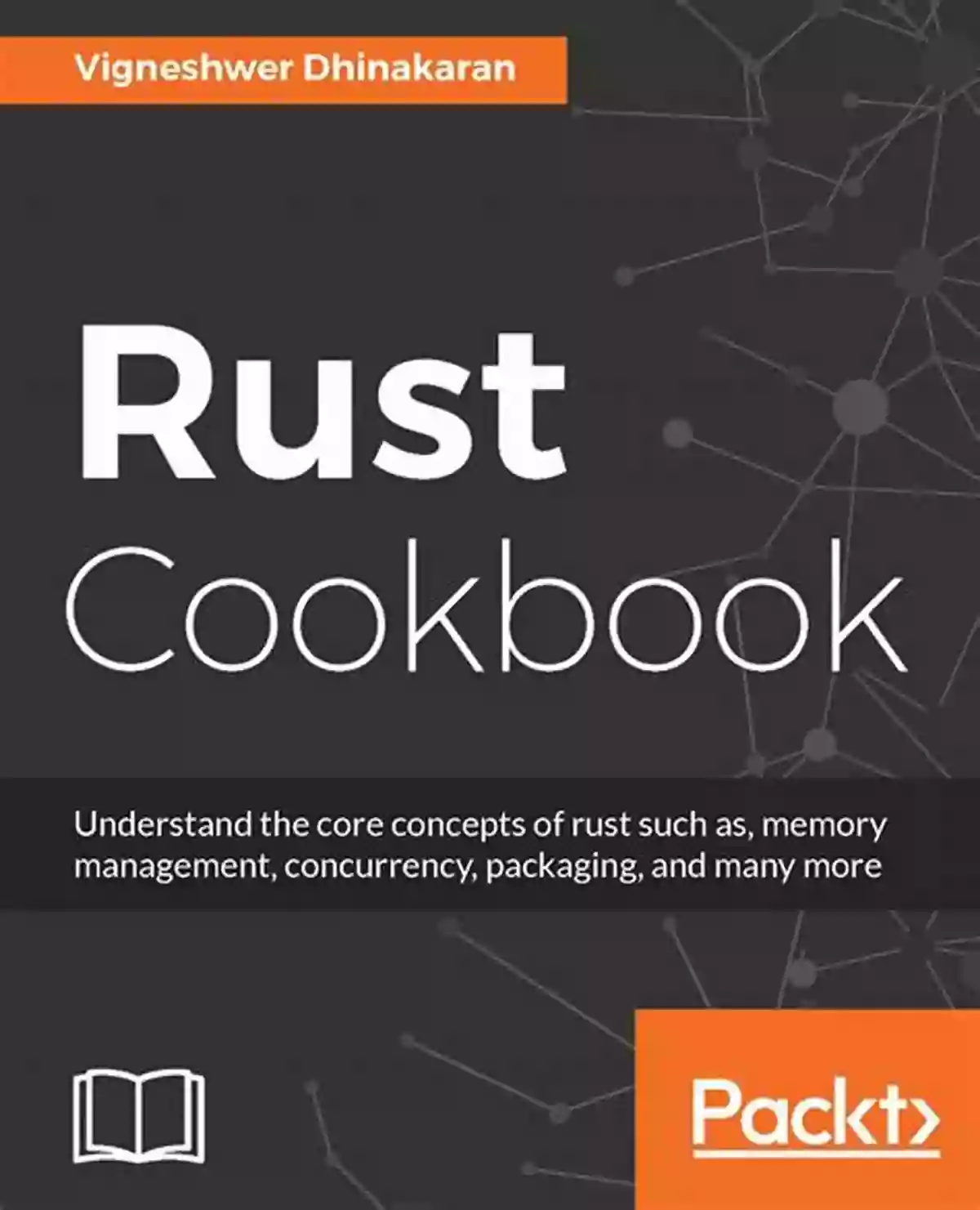 Rust Standard Library Cookbook Rust Standard Library Cookbook: Over 75 Recipes To Leverage The Power Of Rust