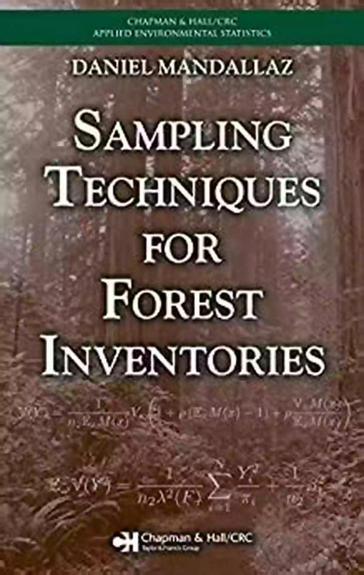 Sampling Techniques For Forest Inventories Chapman Hallcrc Applied Sampling Techniques For Forest Inventories (Chapman Hall/CRC Applied Environmental Statistics)