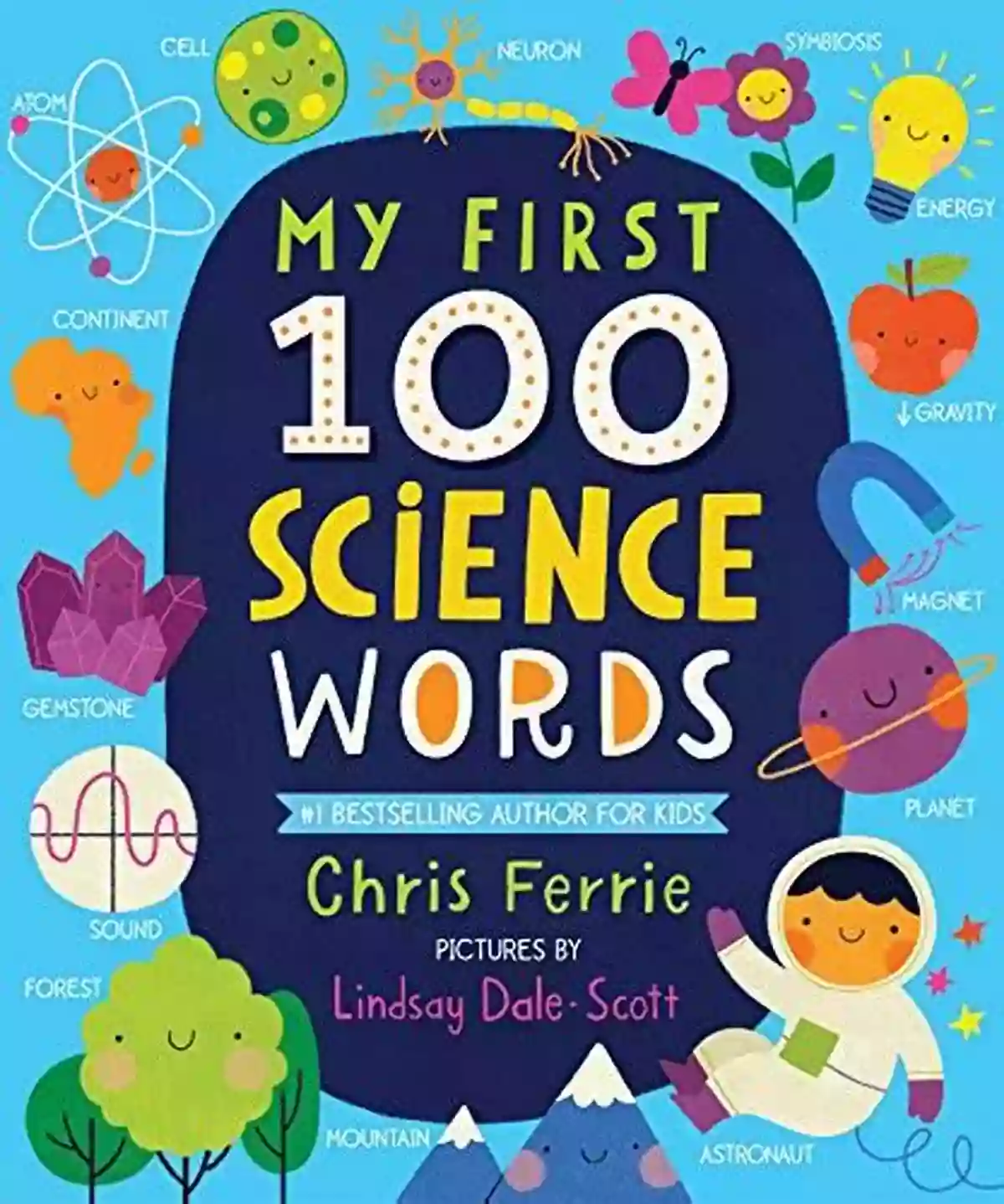 Science Author For Kids And Padded Board Gifts My First 100 Science Words: The New Early Learning From The #1 Science Author For Kids (Padded Board Gifts For Toddlers Science Board For Babies) (My First STEAM Words)