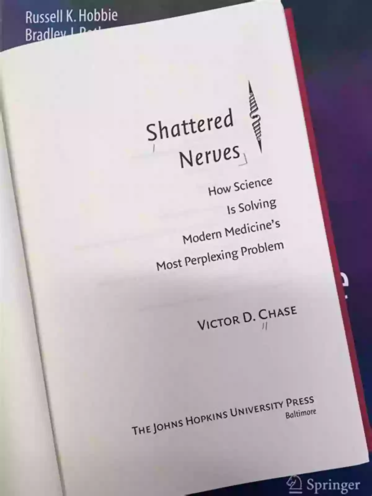 Science Solving Modern Medicine's Perplexing Problem Shattered Nerves: How Science Is Solving Modern Medicine S Most Perplexing Problem