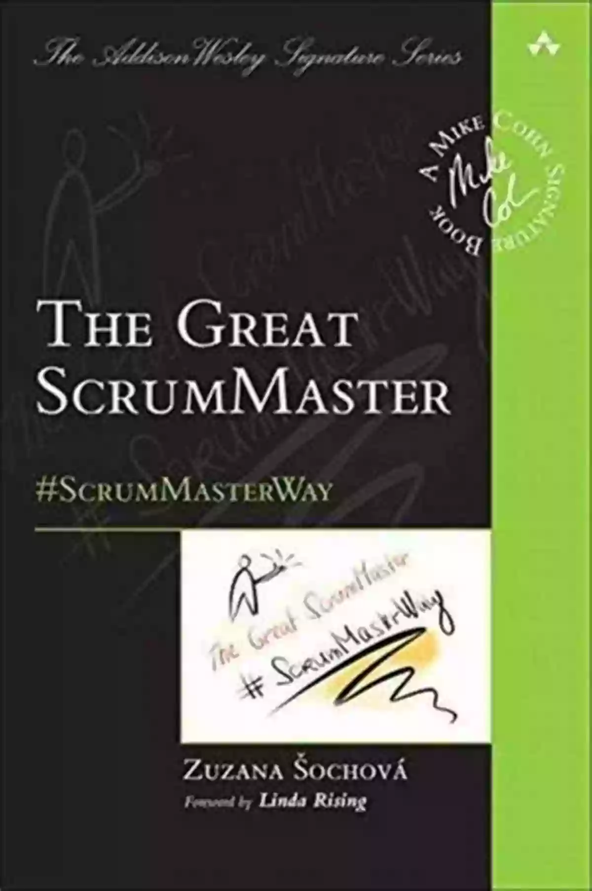 ScrumMaster Training Great ScrumMaster The: #ScrumMasterWay (Addison Wesley Signature (Cohn))