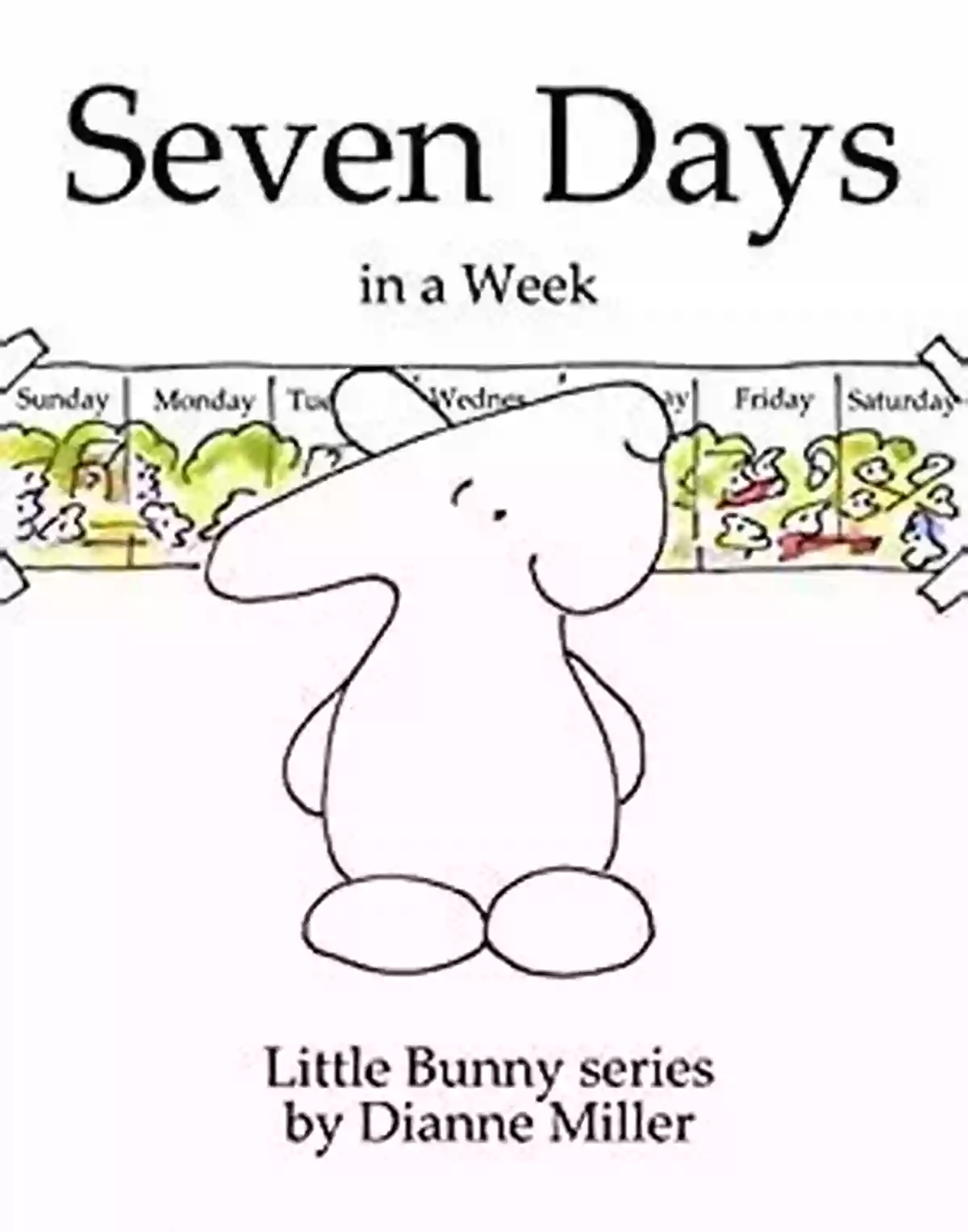 Seven Days In Week Little Bunny Series Seven Days In A Week (Little Bunny Series)