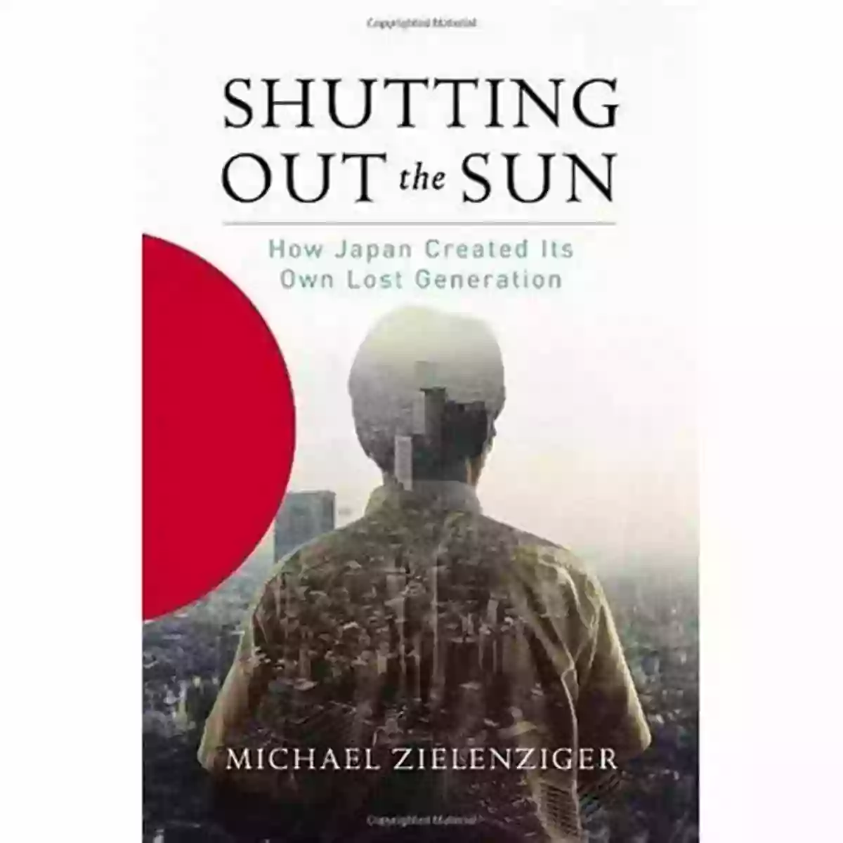 Shutting Out The Sun: The Implications Of Hikikomori Phenomenon Shutting Out The Sun: How Japan Created Its Own Lost Generation (Vintage Departures)