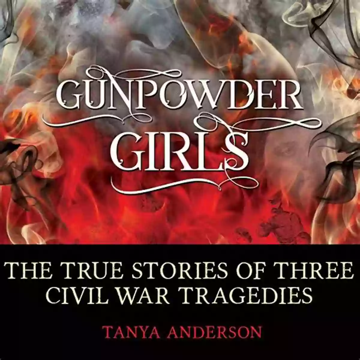 Siege Of Vicksburg Gunpowder Girls: The True Stories Of Three Civil War Tragedies