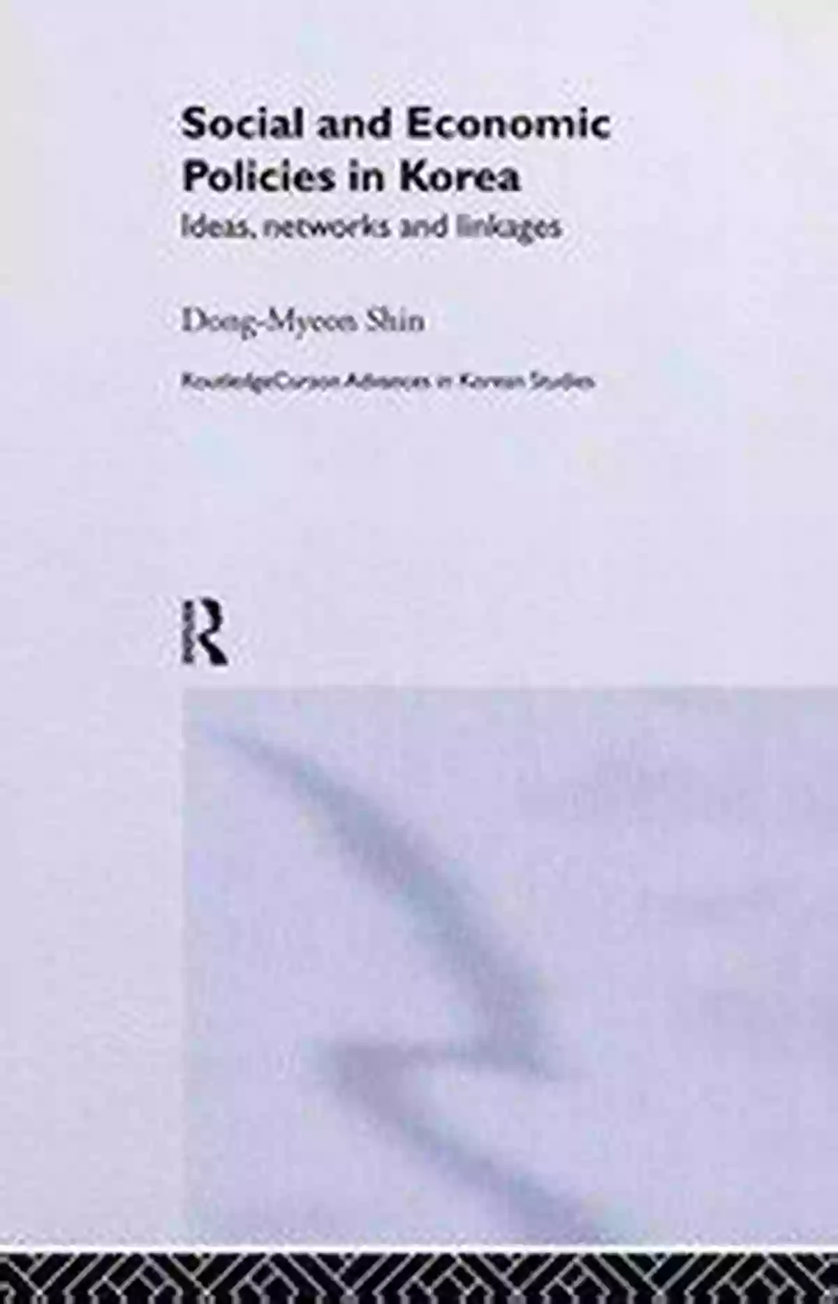 Social And Economic Policies In Korea Social And Economic Policies In Korea: Ideas Networks And Linkages (Routledge Advances In Korean Studies 3)