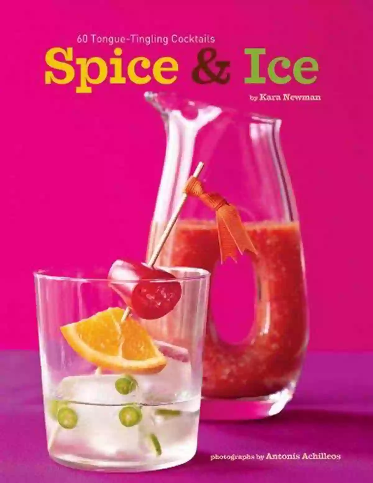 Spice Ice 70 Tongue Tingling Cocktails Cover Spice Ice: 70 Tongue Tingling Cocktails Kara Newman