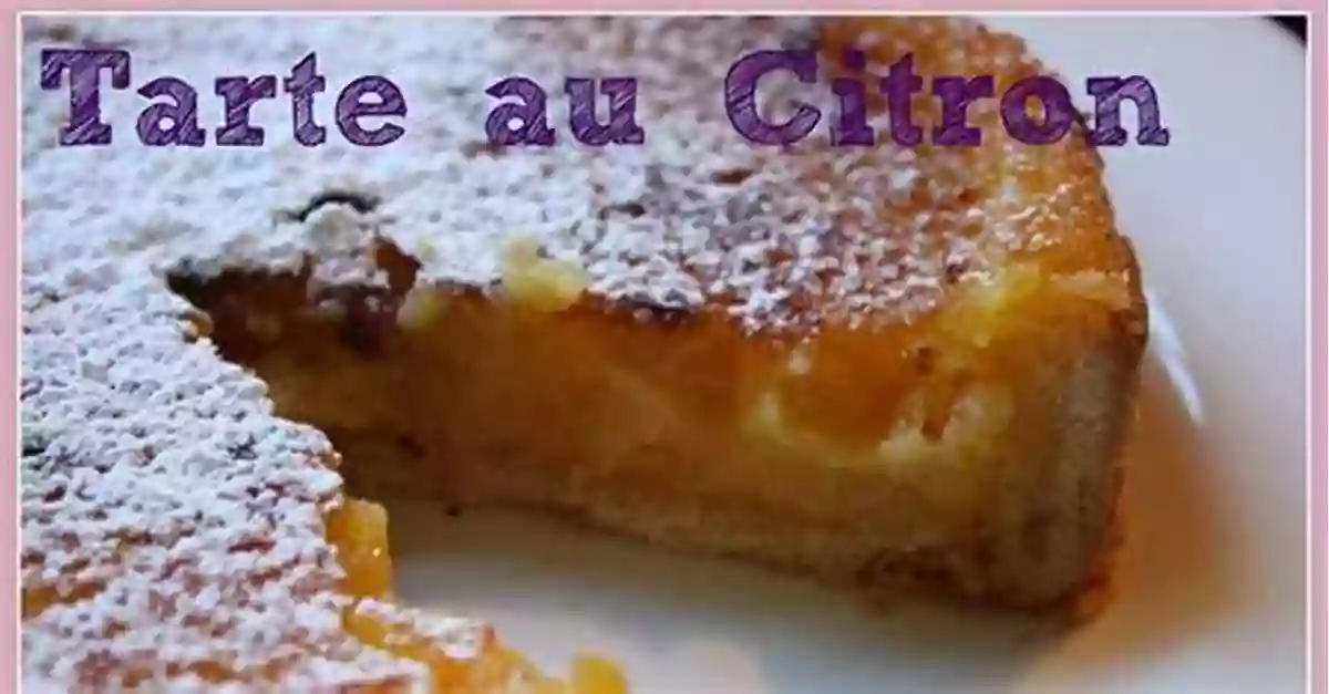 Tangy Tarte Au Citron Best For The Last: 25 Rich Recipes For French Confections