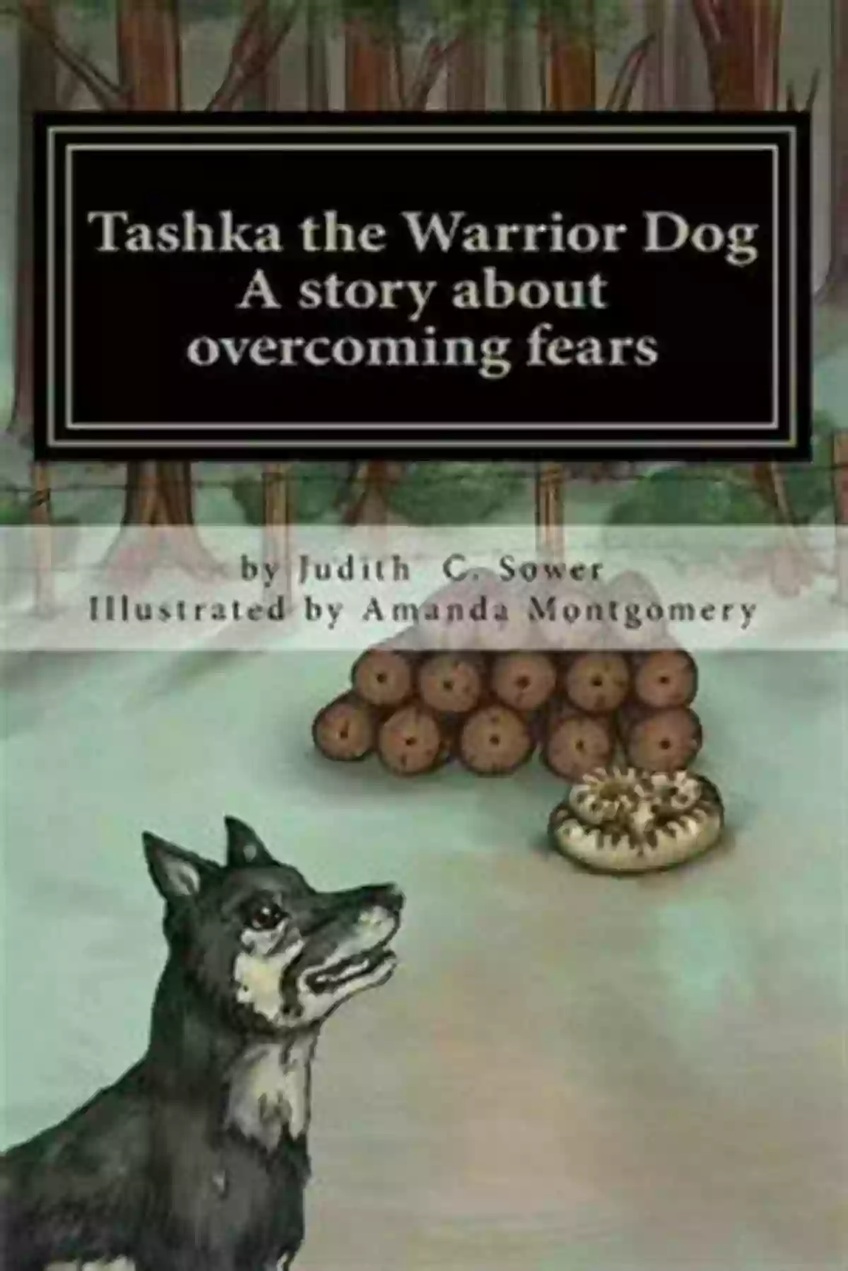 Tashka The Warrior Dog A Symbol Of Bravery And Loyalty Tashka The Warrior Dog: A Story About Overcoming Fears