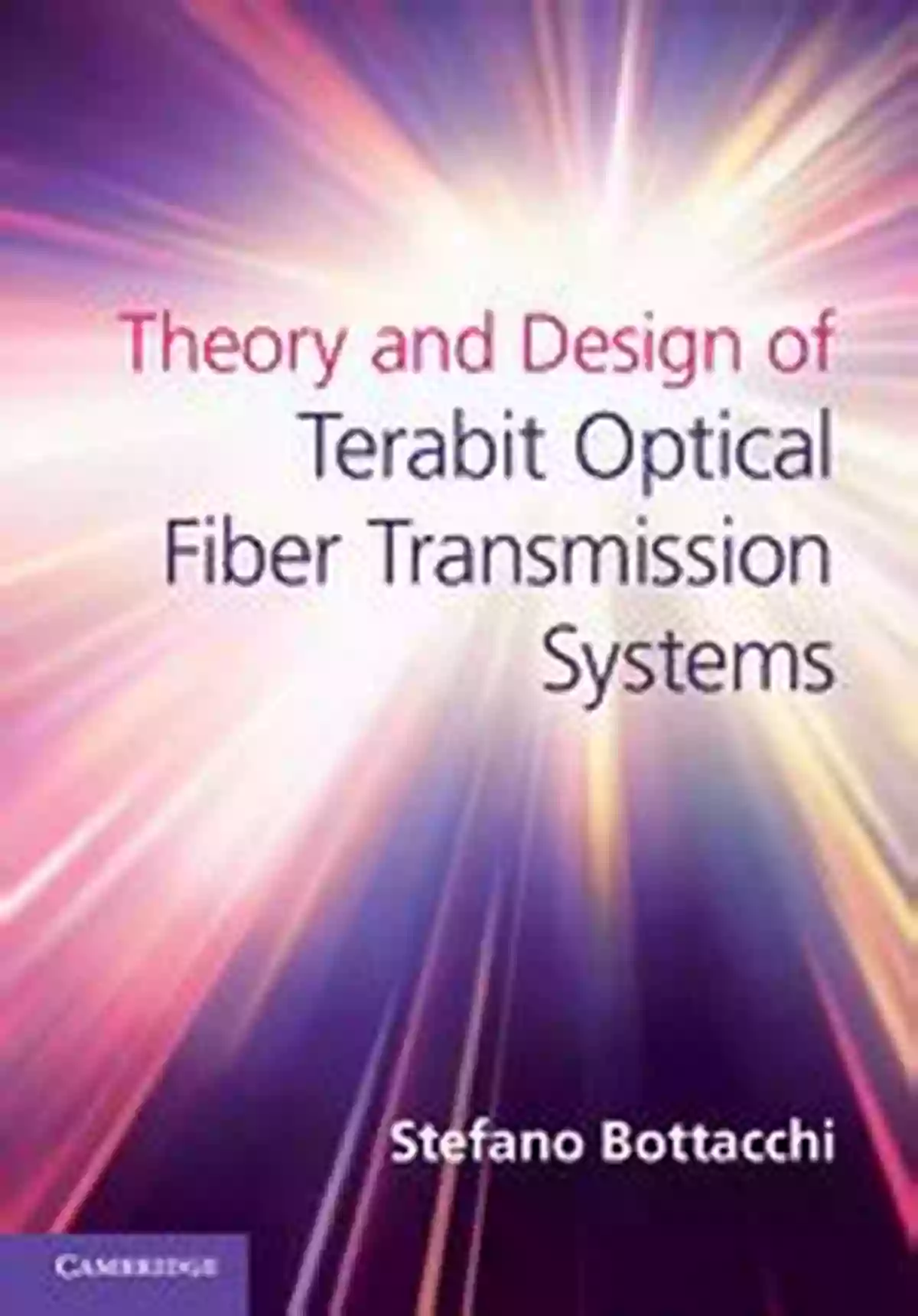 Terabit Optical Fiber Transmission Systems Theory And Design Of Terabit Optical Fiber Transmission Systems