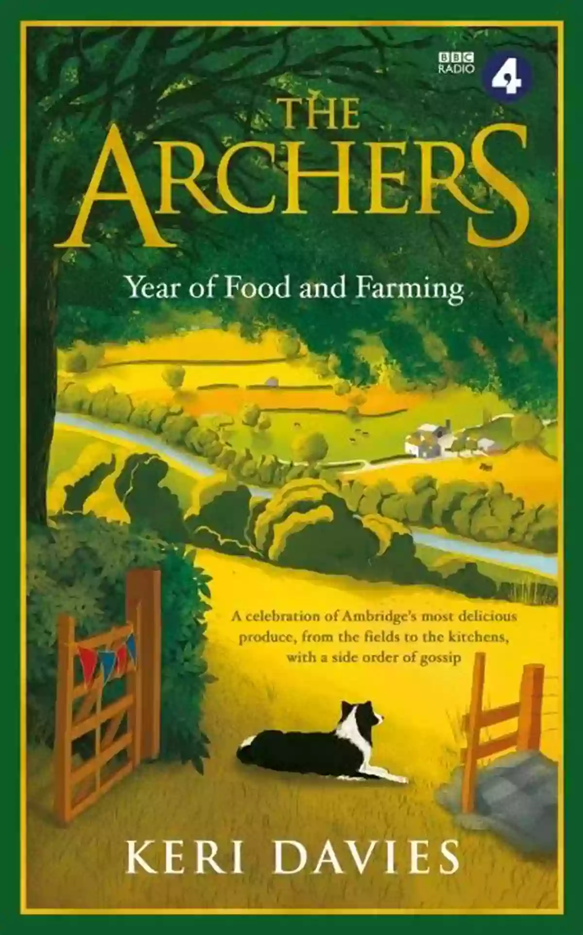 The Archers Year Of Food And Farming: A Journey Into The Rural Agricultural Landscape The Archers Year Of Food And Farming: A Celebration Of Ambridge S Most Delicious Produce From The Fields To The Kitchens With A Side Order Of Gossip