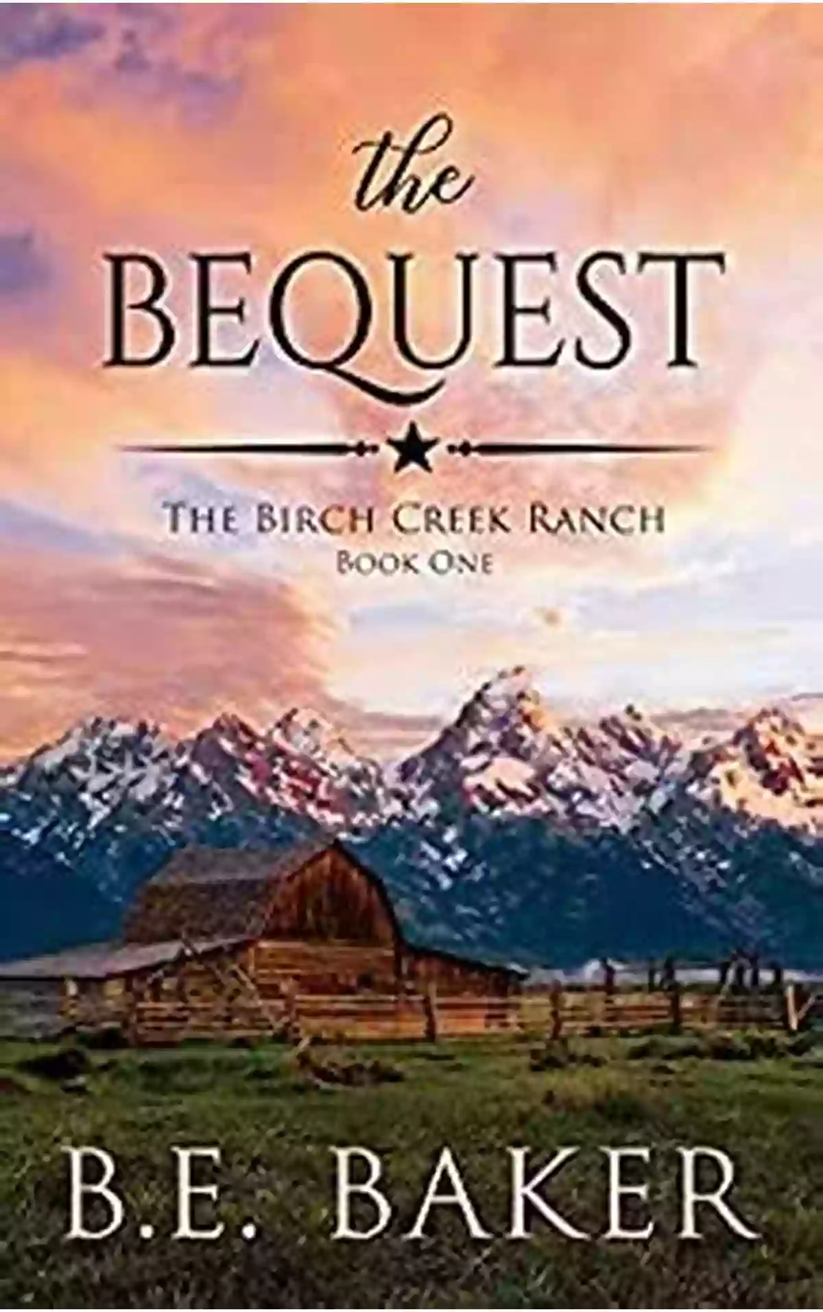 The Bequest Of Birch Creek Ranch A Haven Of Serenity And Untamed Beauty The Bequest (The Birch Creek Ranch 1)