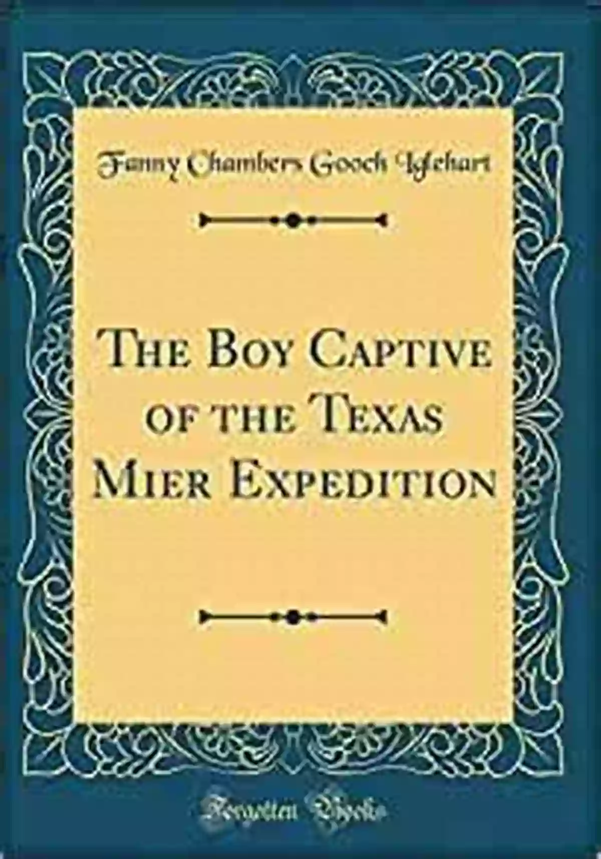 The Boy Captive Of The Texas Mier Expedition