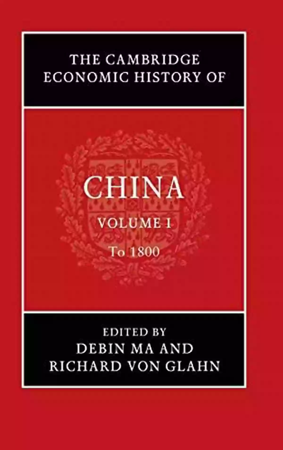 The Cambridge Economic History Of China Volume To 1800 The Cambridge Economic History Of China: Volume 1 To 1800