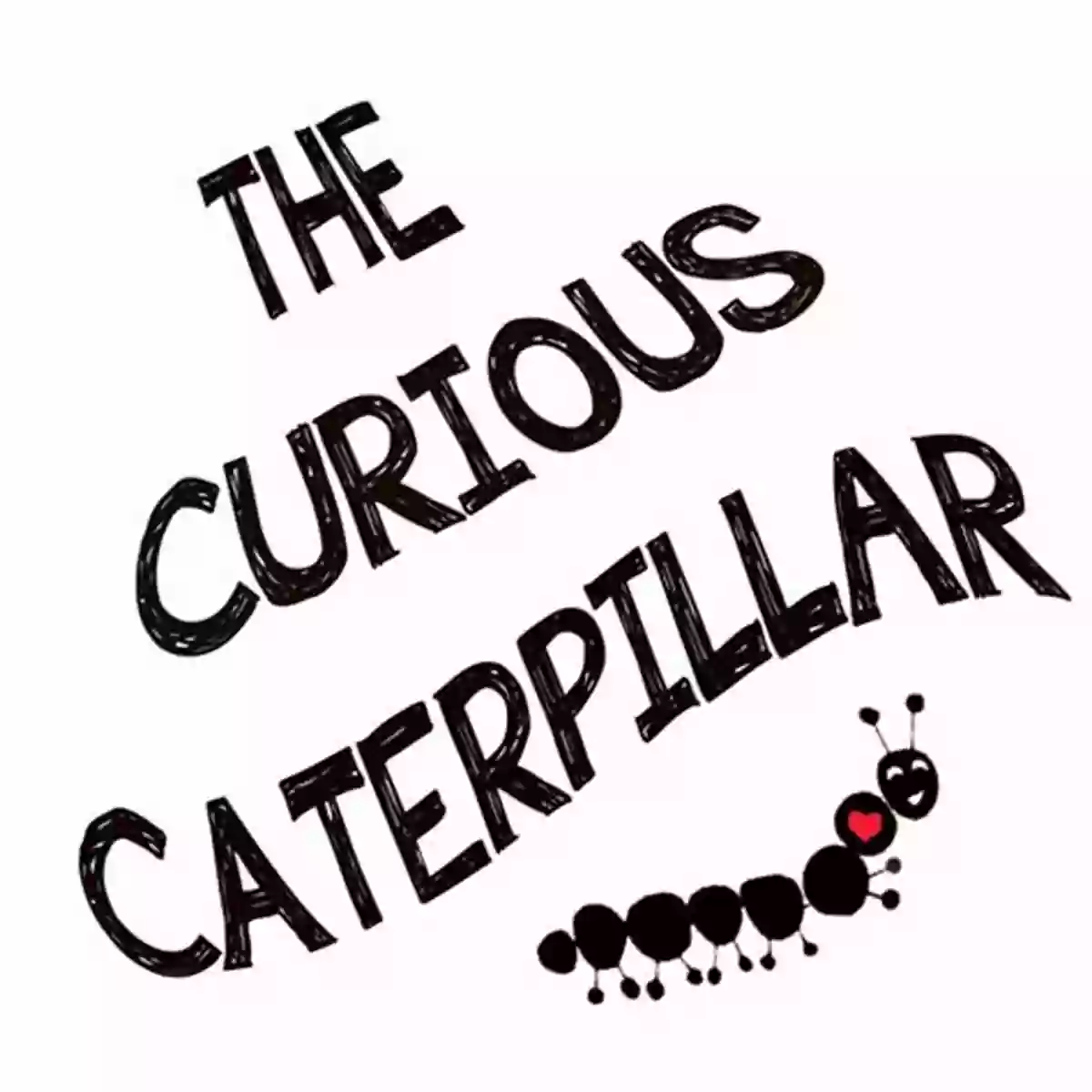 The Curious Caterpillar: A Transformational Tale ABC S For Our New World Part 3: 3 Creative Stories For Babies And Toddlers