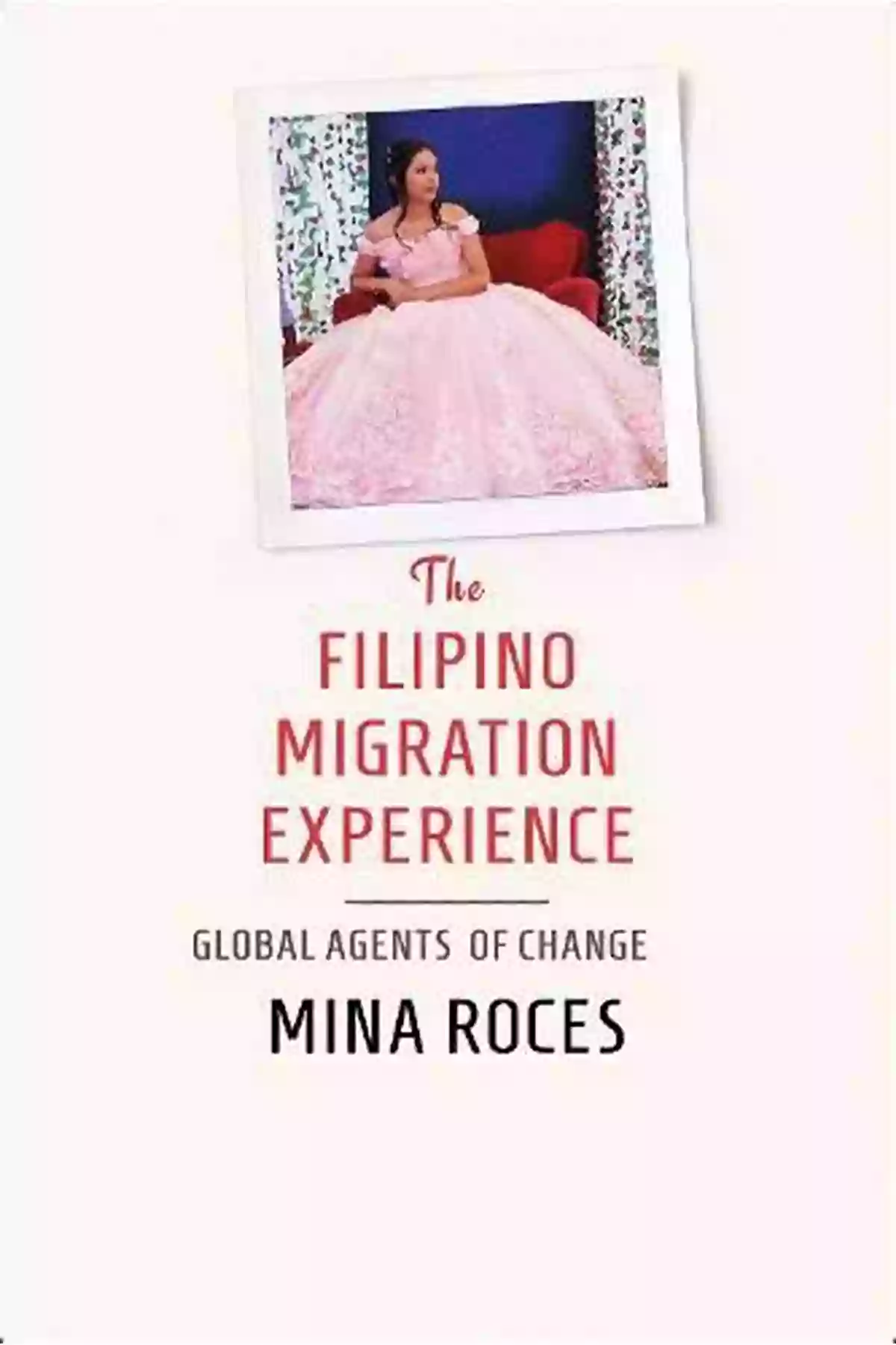 The Filipino Migration Experience Global Agents Of Change The Filipino Migration Experience: Global Agents Of Change