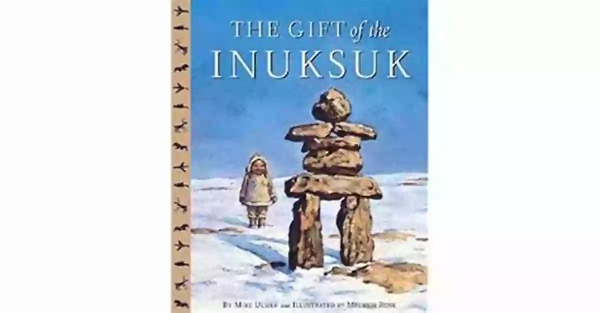 The Gift Of The Inuksuk: Tales Of The World The Gift Of The Inuksuk (Tales Of The World)