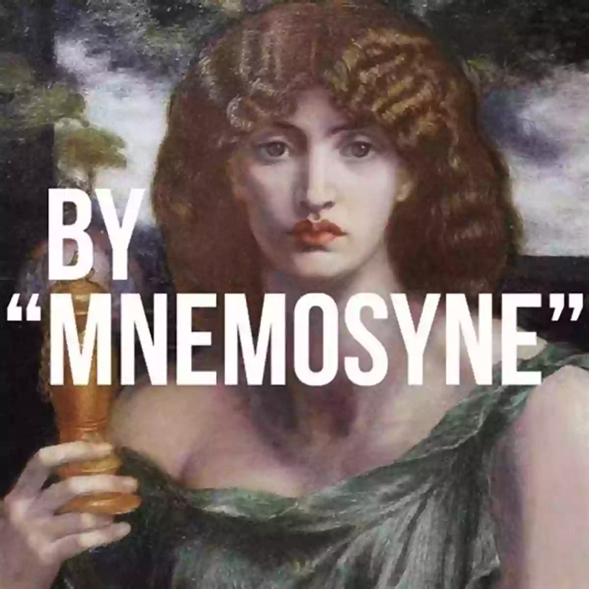 The Goddess Memory – The Mother Of Muses And The Keeper Of The Past Pagan Grace: Dionysos Hermes And Goddess Memory In Daily Life