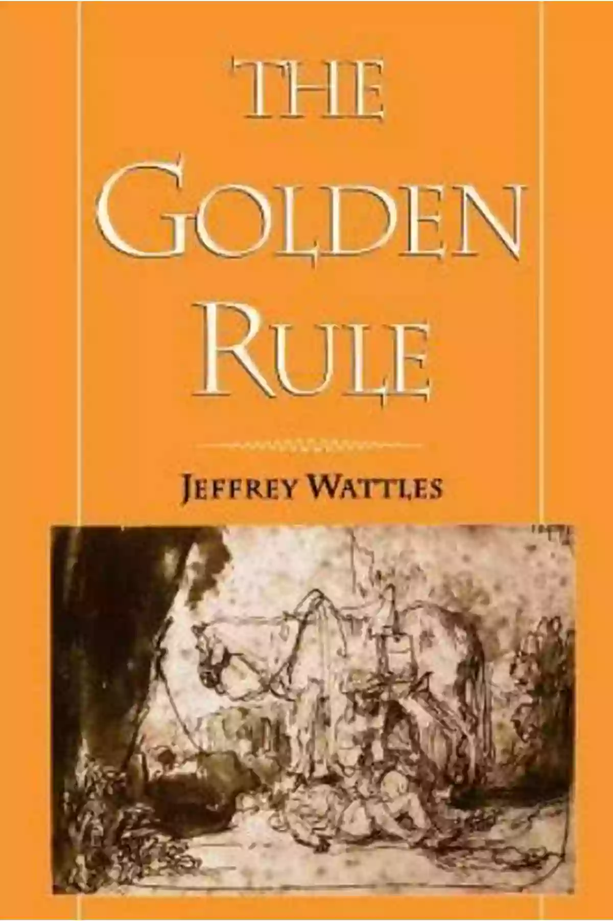 The Golden Rule Jeffrey Wattles The Golden Rule Jeffrey Wattles