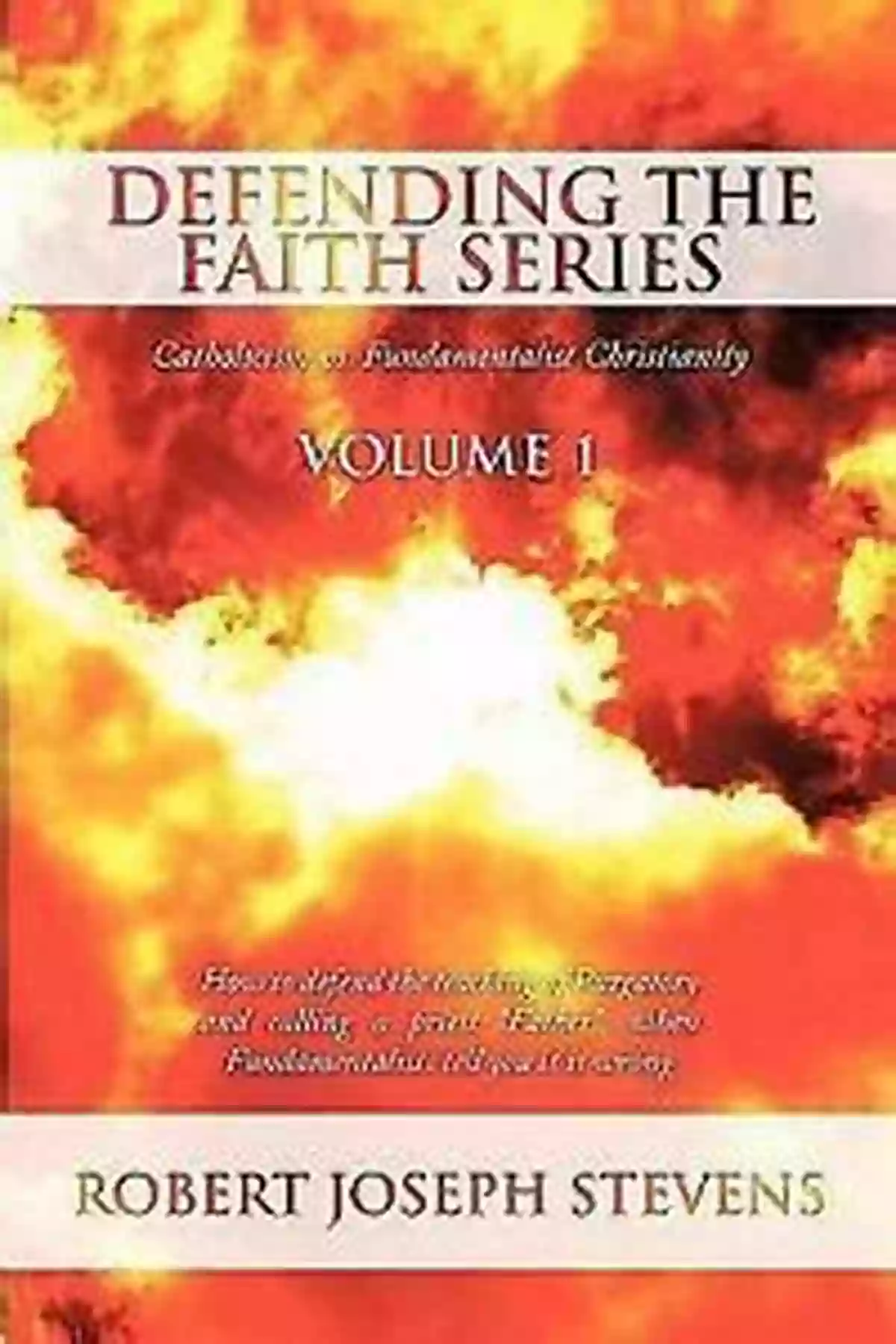 The Hidden Truth About Catholicism Defending The Faith Series The Hidden Truth About Catholicism (Defending The Faith Series)