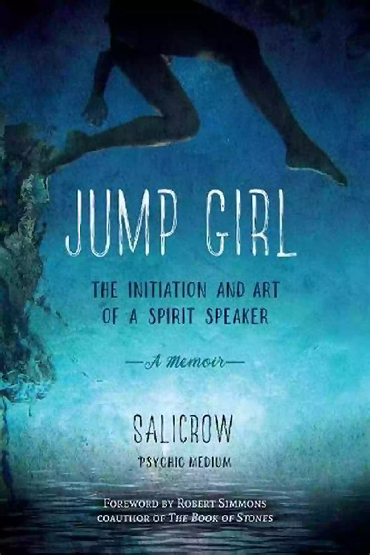 The Initiation And Art Of Spirit Speaker Memoir A Journey Of Transformation Jump Girl: The Initiation And Art Of A Spirit Speaker A Memoir