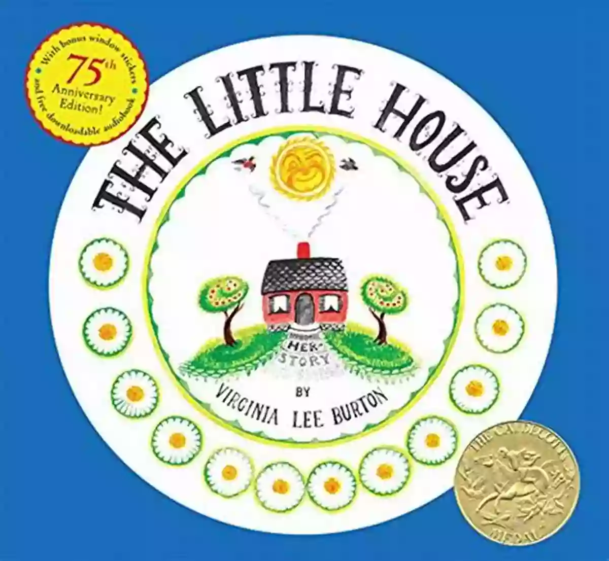 The Little House 75th Anniversary Edition A Beautifully Illustrated Special Edition Of The Classic Novel By Laura Ingalls Wilder The Little House 75th Anniversary Edition