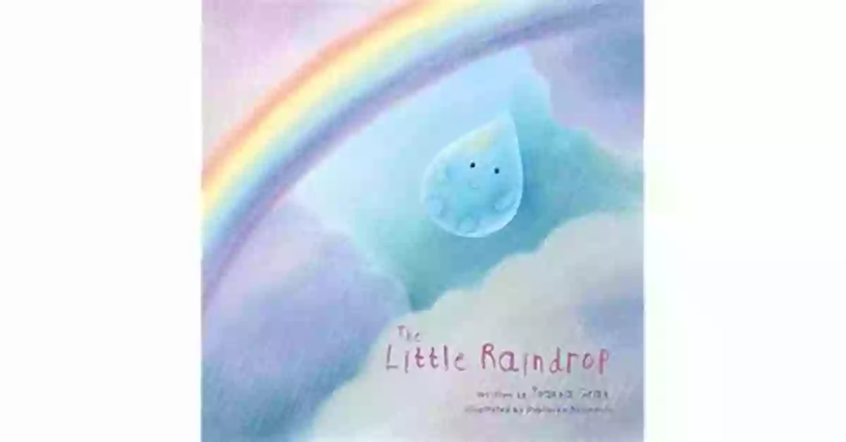 The Little Raindrop A Journey Of Discovery By Joanna Gray The Little Raindrop Joanna Gray