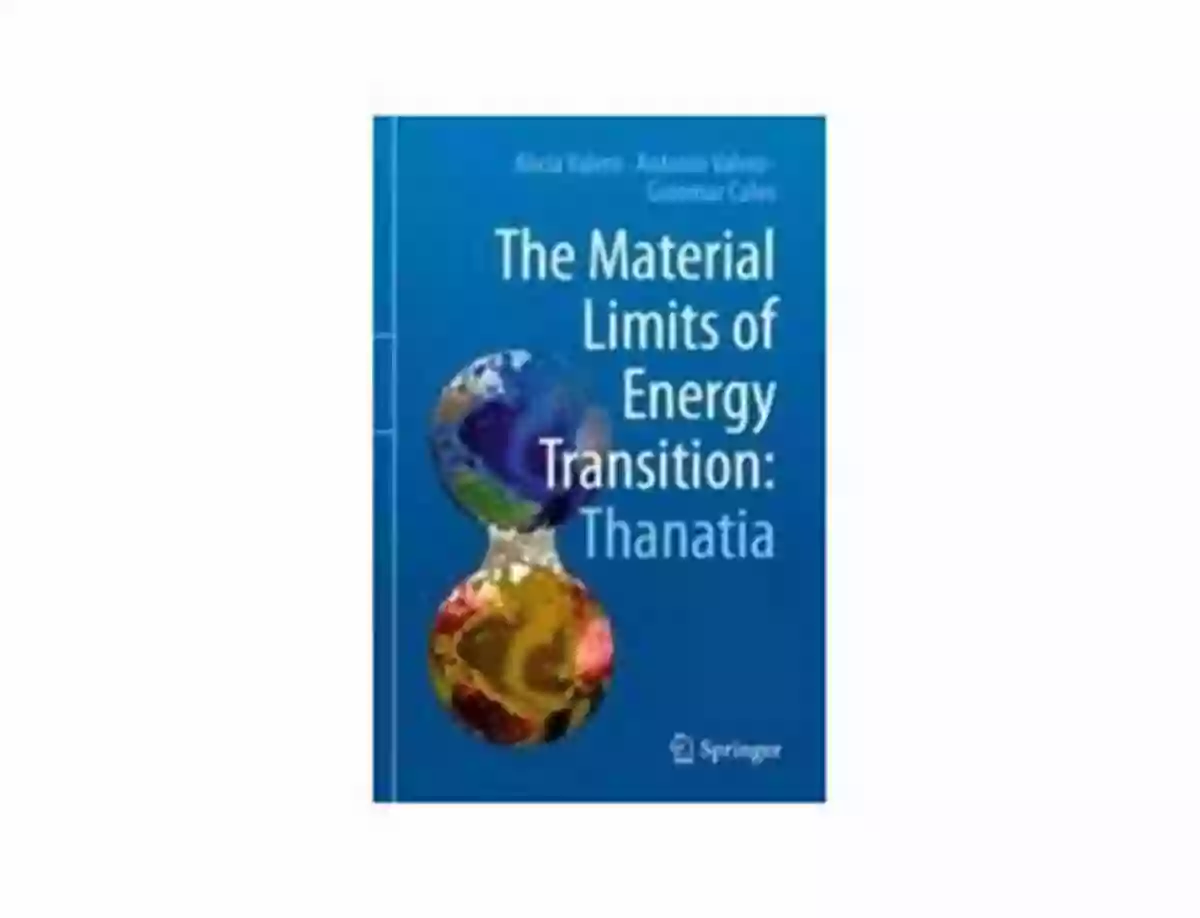 The Material Limits Of Energy Transition A Finite Resource The Material Limits Of Energy Transition: Thanatia