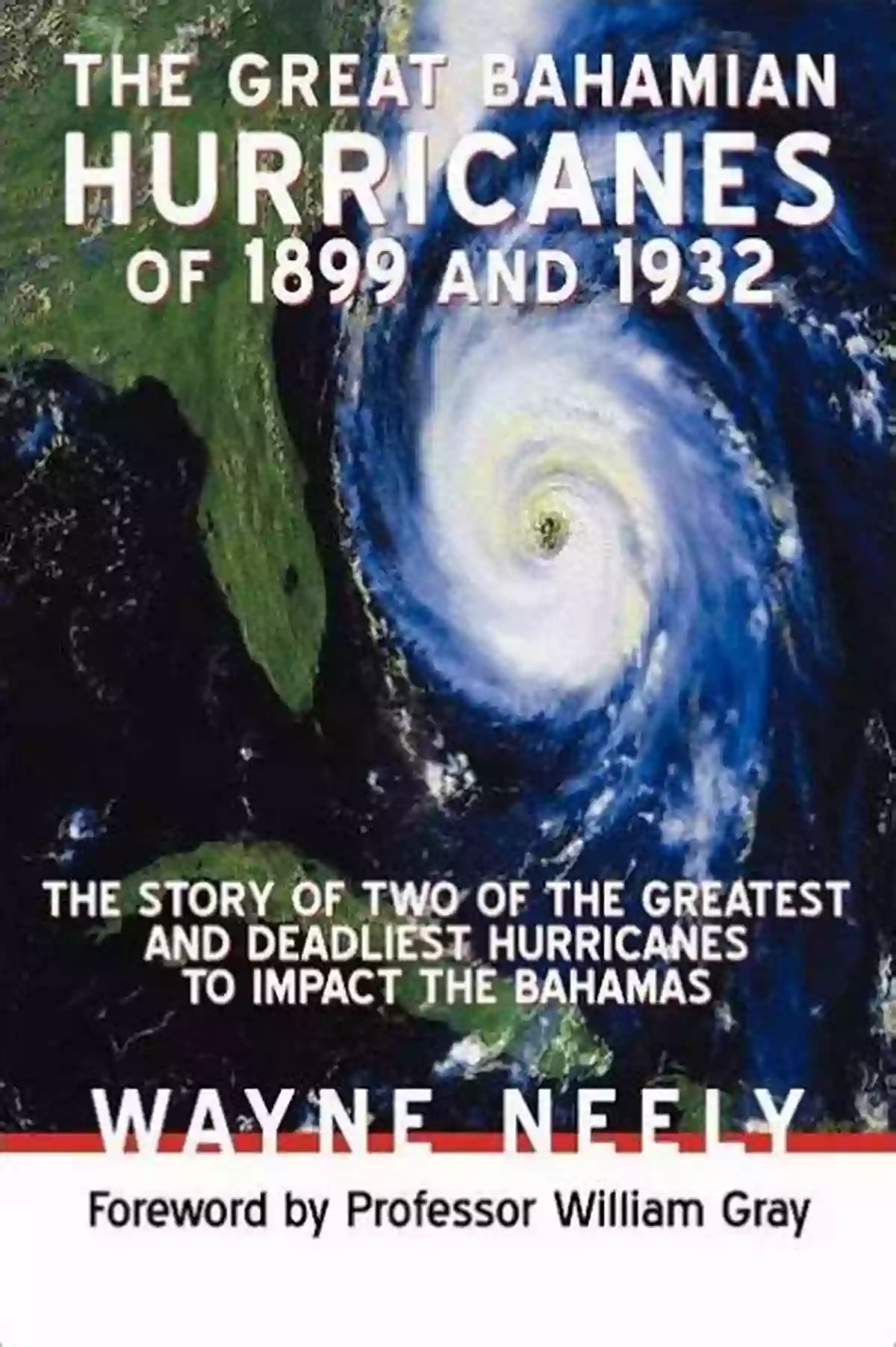 The Perfect Storm The Greatest And Deadliest Hurricanes To Impact The Bahamas: The Stories Behind The Great Storms