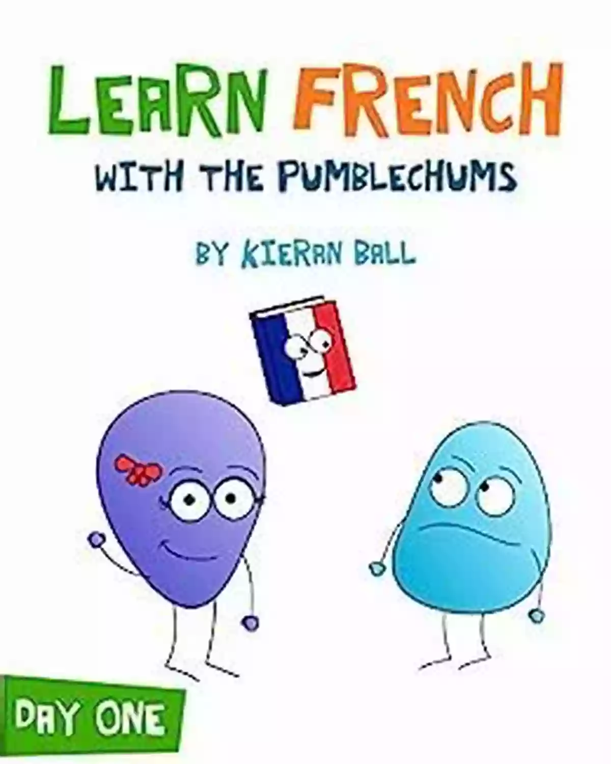 The Pumblechums Fun French Learning Characters Learn French With The Pumblechums: Day 1: French For Children