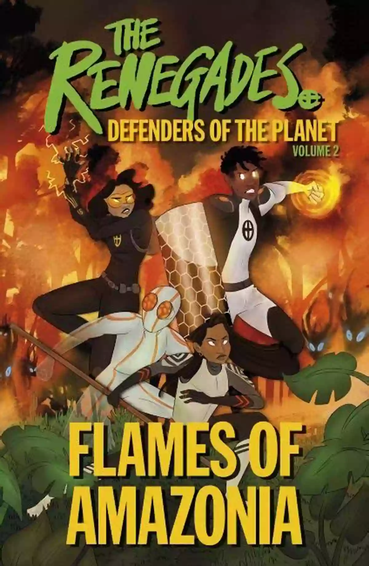 The Renegades: Flames Of Amazonia An Exciting Cover Art Depicting A Group Of Warriors Surrounded By Flames In The Heart Of The Amazon Rainforest. The Renegades Flames Of Amazonia: Defenders Of The Planet