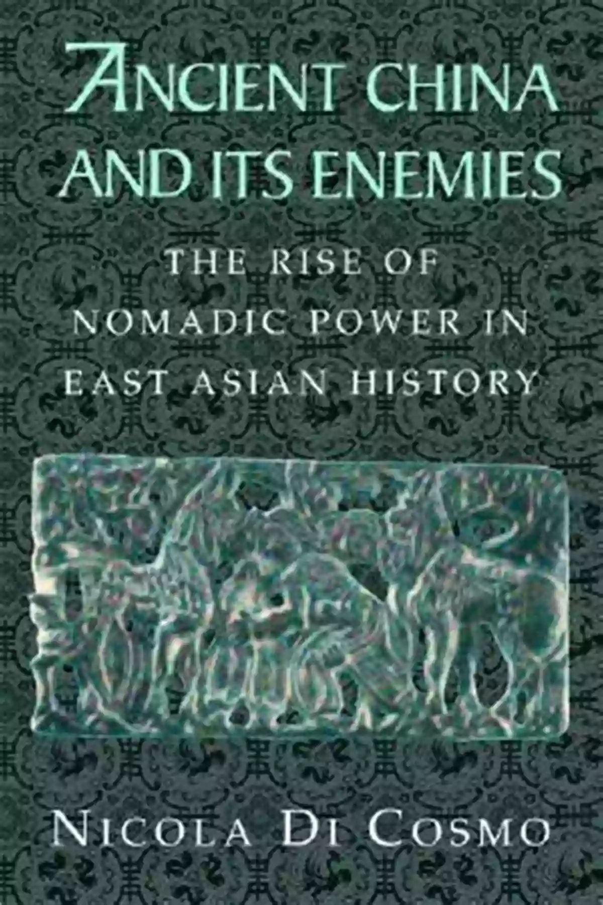 The Rise Of Nomadic Power In East Asian History Ancient China And Its Enemies: The Rise Of Nomadic Power In East Asian History