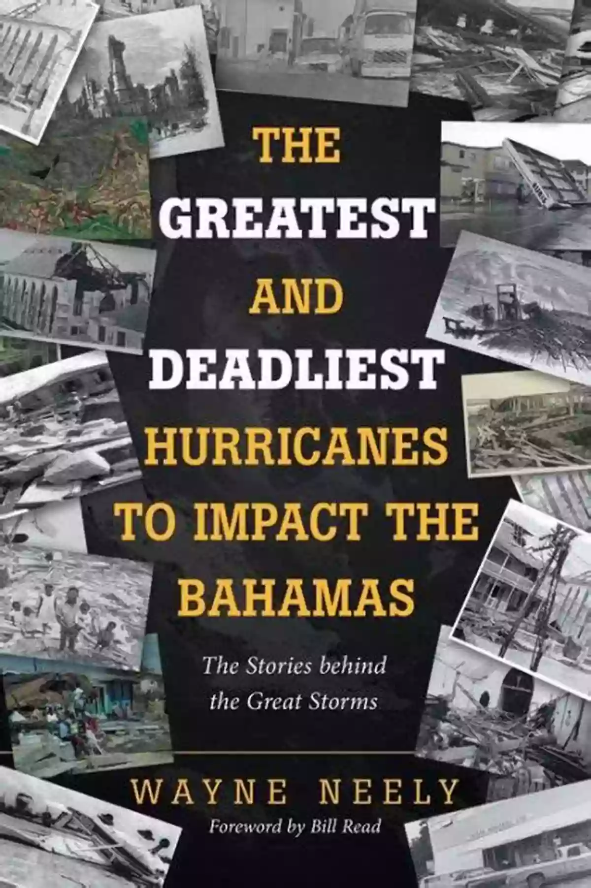 The Stories Behind The Great Storms The Greatest And Deadliest Hurricanes To Impact The Bahamas: The Stories Behind The Great Storms