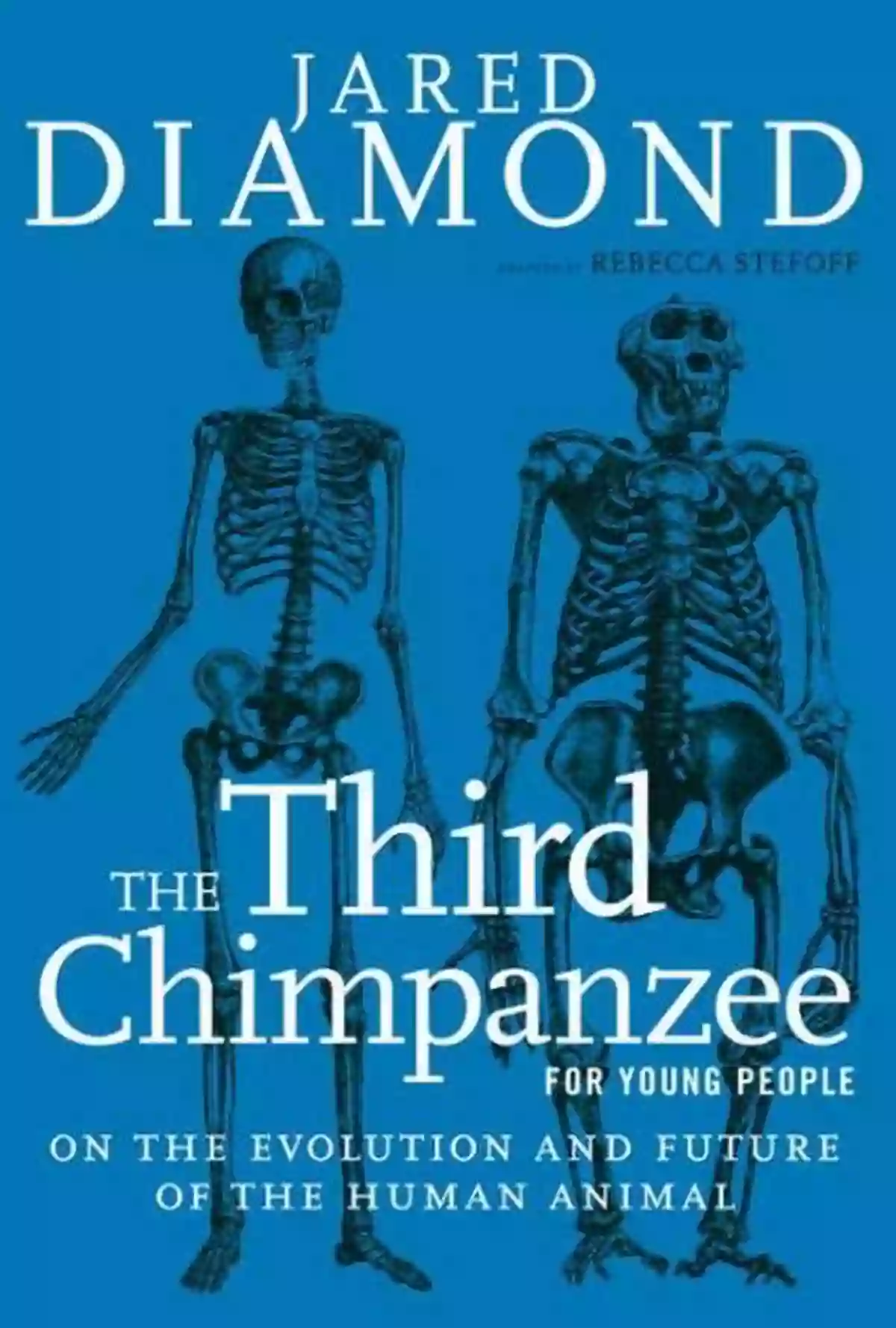 The Third Chimpanzee For Young People The Third Chimpanzee For Young People: On The Evolution And Future Of The Human Animal (For Young People Series)