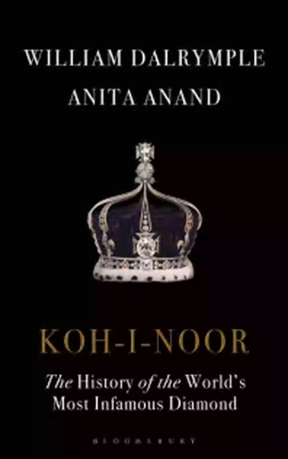 The World's Most Infamous Diamond A Tale Of Mystery, Tragedy, And Exquisite Beauty Koh I Noor: The History Of The World S Most Infamous Diamond