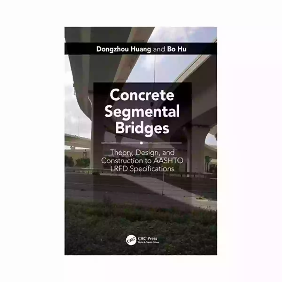 Theory Design And Construction To AASHTO LRFD Specifications Concrete Segmental Bridges: Theory Design And Construction To AASHTO LRFD Specifications