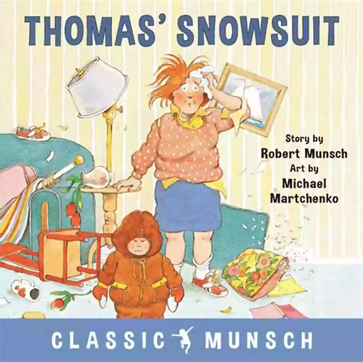 Thomas Snowsuit Classic Munsch Robert Munsch Thomas Snowsuit (Classic Munsch) Robert Munsch