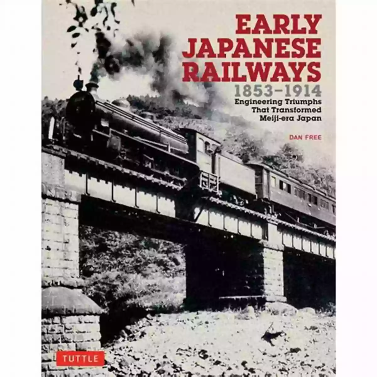 Tokyo Kyoto Railway Early Japanese Railways 1853 1914: Engineering Triumphs That Transformed Meiji Era Japan