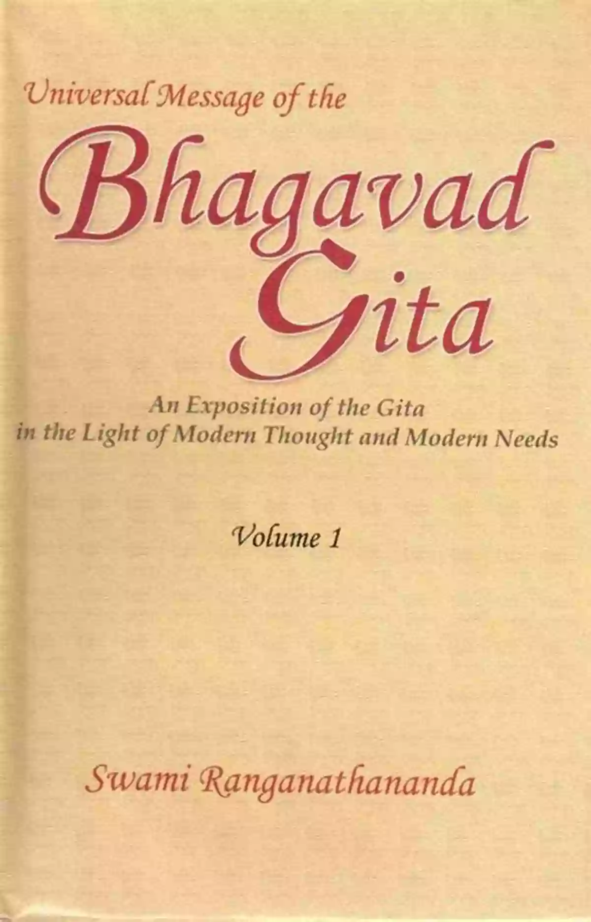 Universal Message Of The Bhagavad Gita Universal Message Of The Bhagavad Gita : An Exposition Of The Gita In The Light Of Modern Thought And Modern Needs