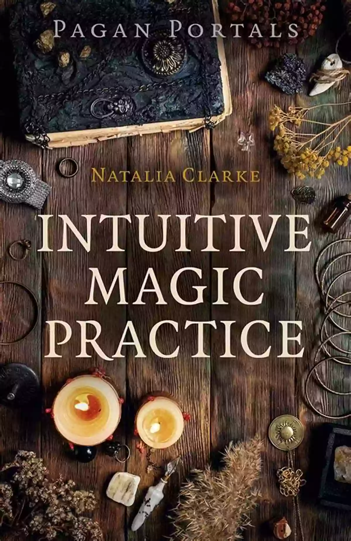 Unlock Your Magical Potential Pagan Portals Intuitive Magic Practice Pagan Portals Intuitive Magic Practice