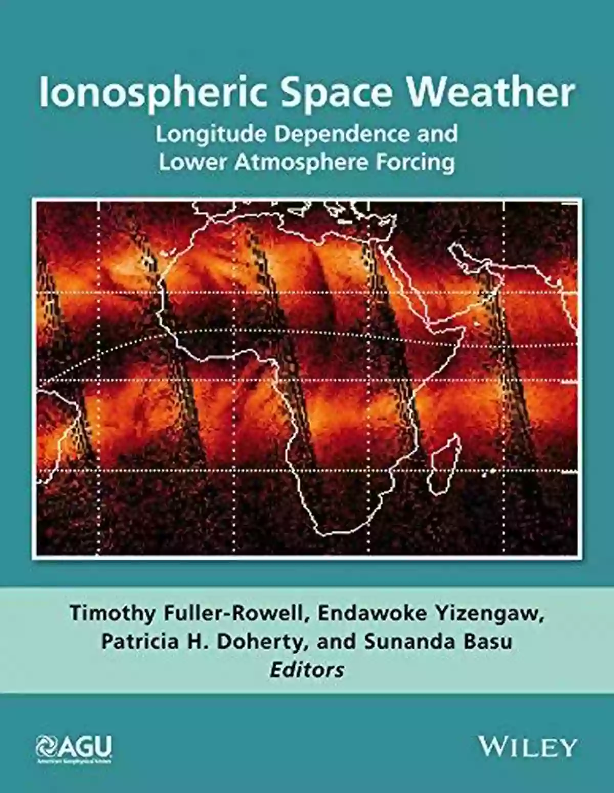 Unlocking The Secrets Of Longitude Dependence And Lower Atmosphere Forcing Geophysical Monograph 220 Ionospheric Space Weather: Longitude Dependence And Lower Atmosphere Forcing (Geophysical Monograph 220)