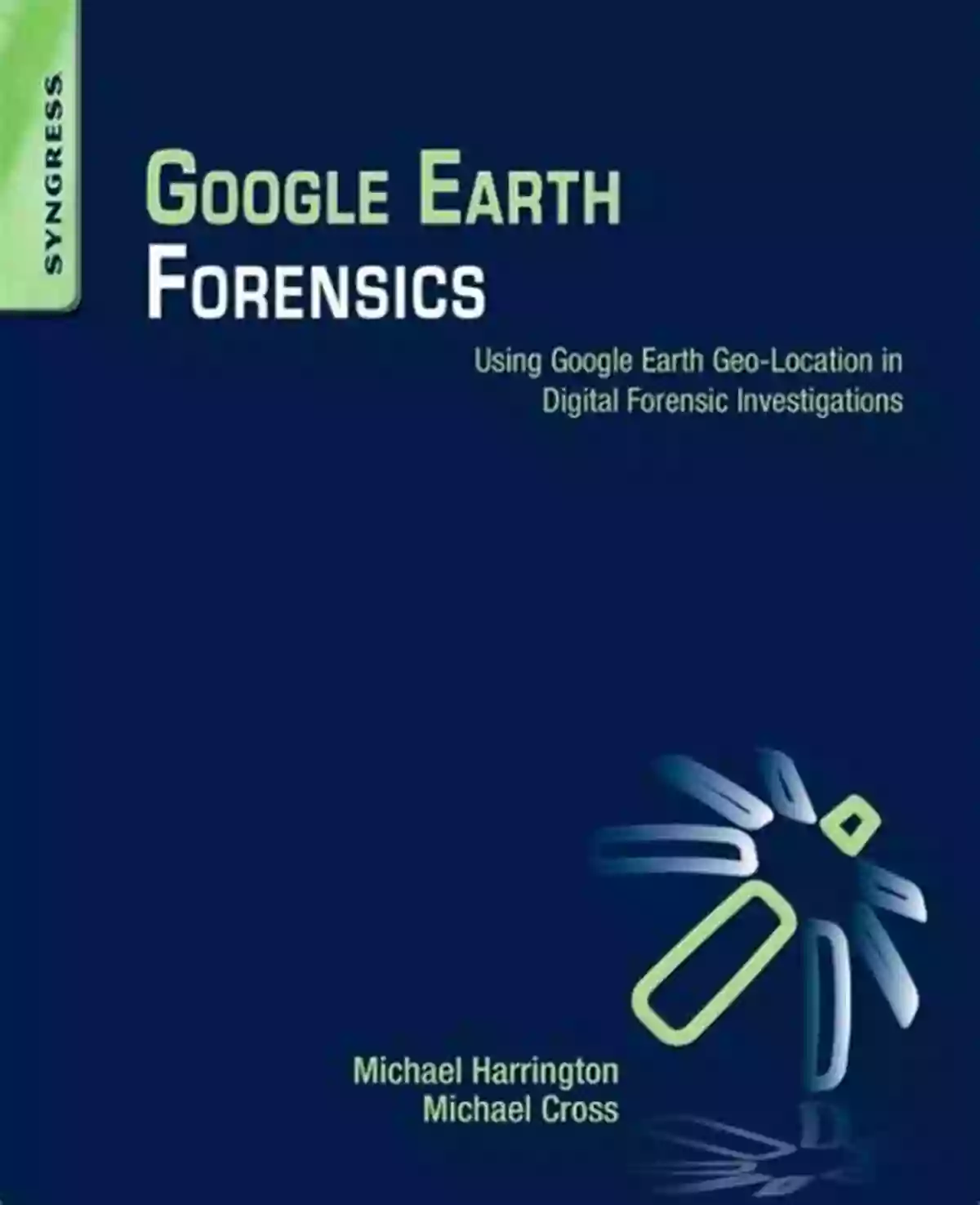 Using Google Earth Geo Location In Digital Forensic Investigations Google Earth Forensics: Using Google Earth Geo Location In Digital Forensic Investigations