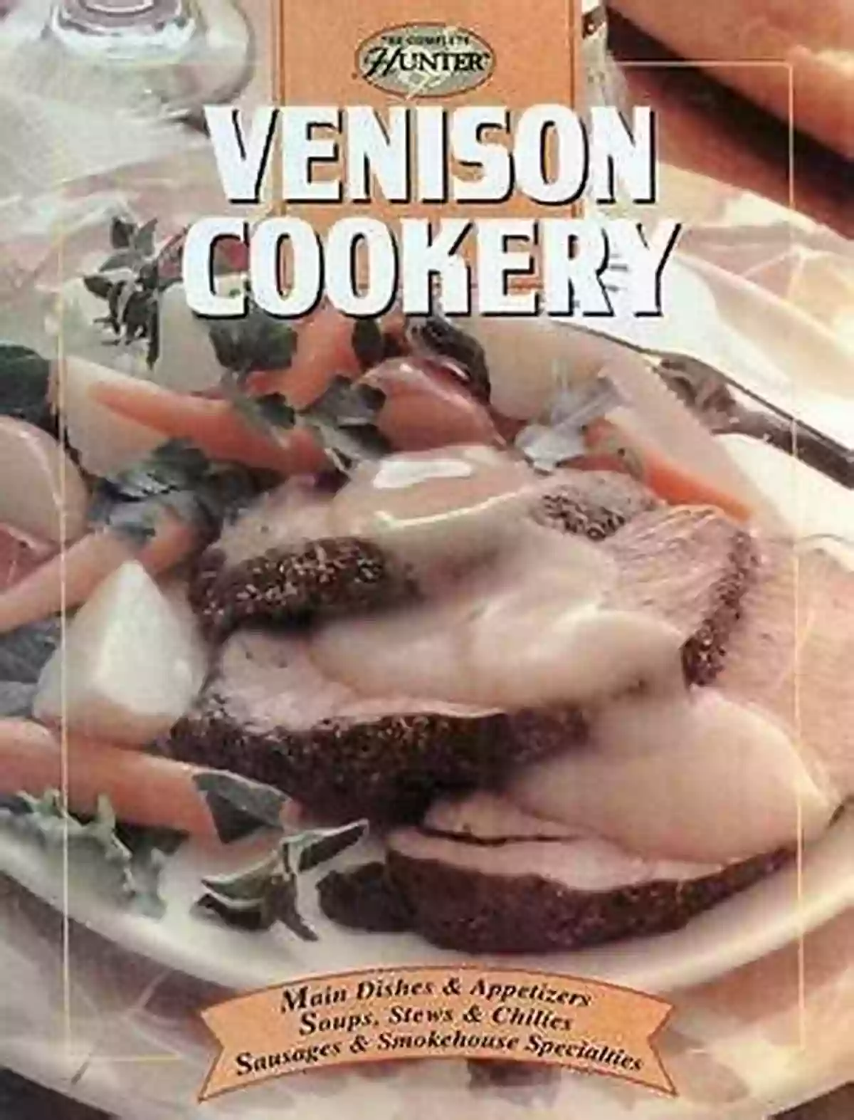 Venison Cookery The Complete Hunter Venison Cookery (The Complete Hunter)