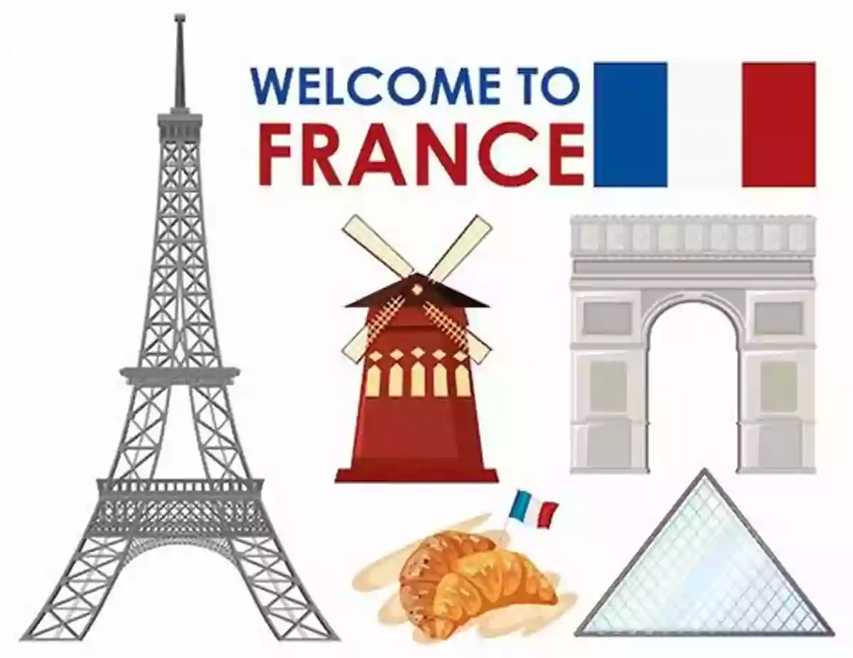 Welcome To France Welcome To The World Explore The Splendors Of France Welcome To France (Welcome To The World)