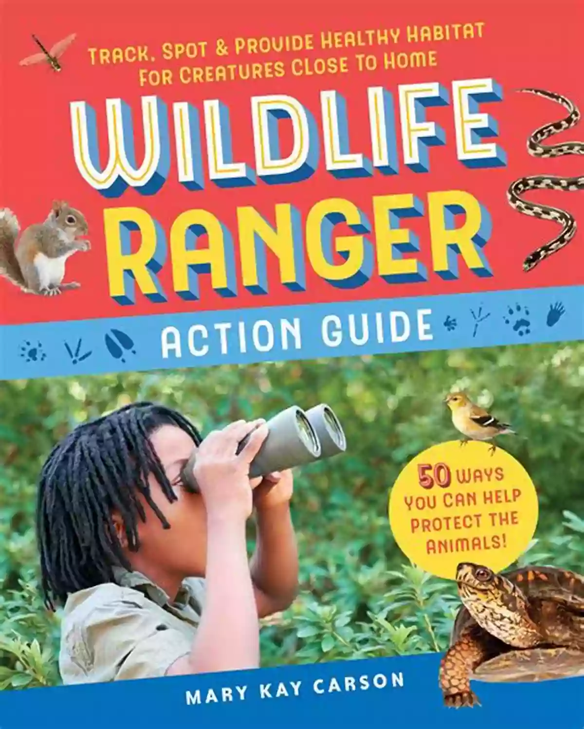 Wildlife Ranger Action Guide In Action Wildlife Ranger Action Guide: Track Spot Provide Healthy Habitat For Creatures Close To Home