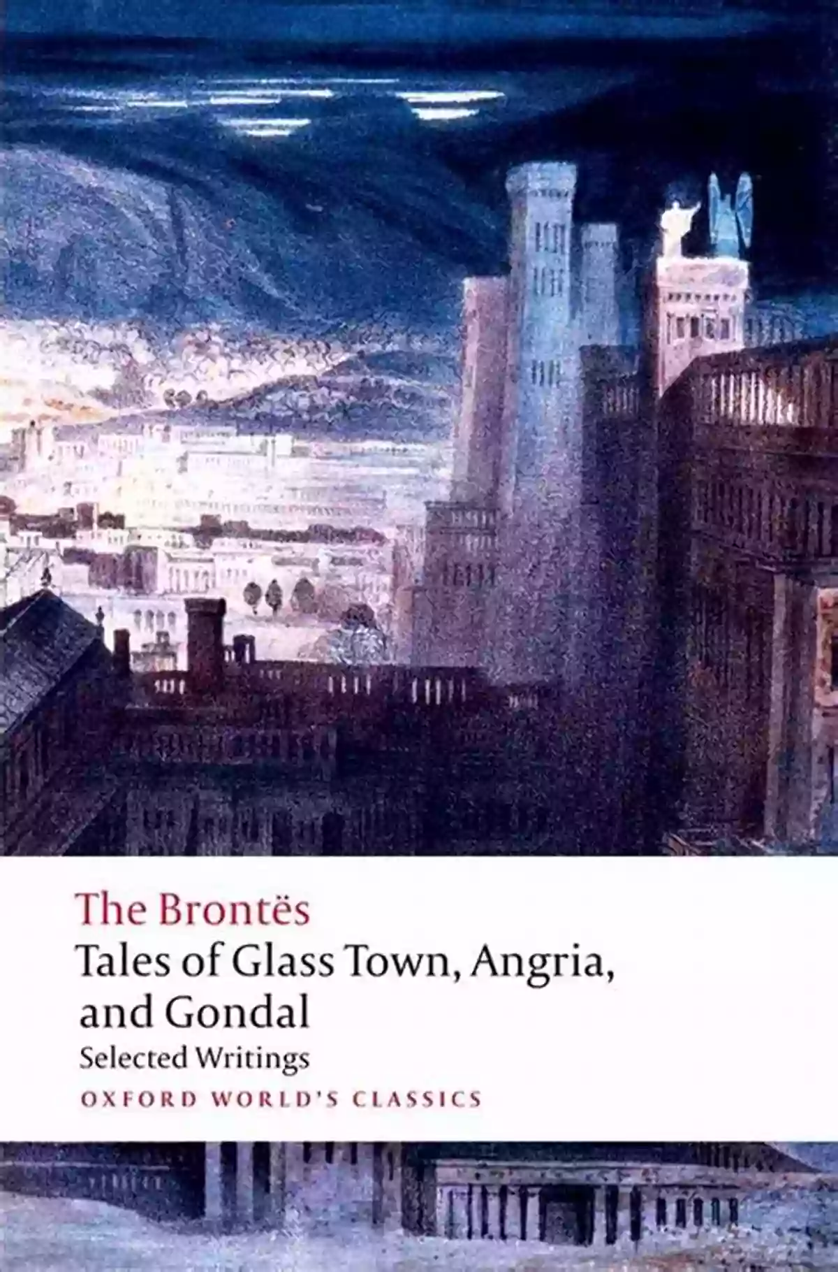 William Shakespeare Sonnets Tales Of Glass Town Angria And Gondal: Selected Early Writings (Oxford World S Classics)